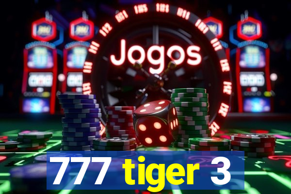 777 tiger 3